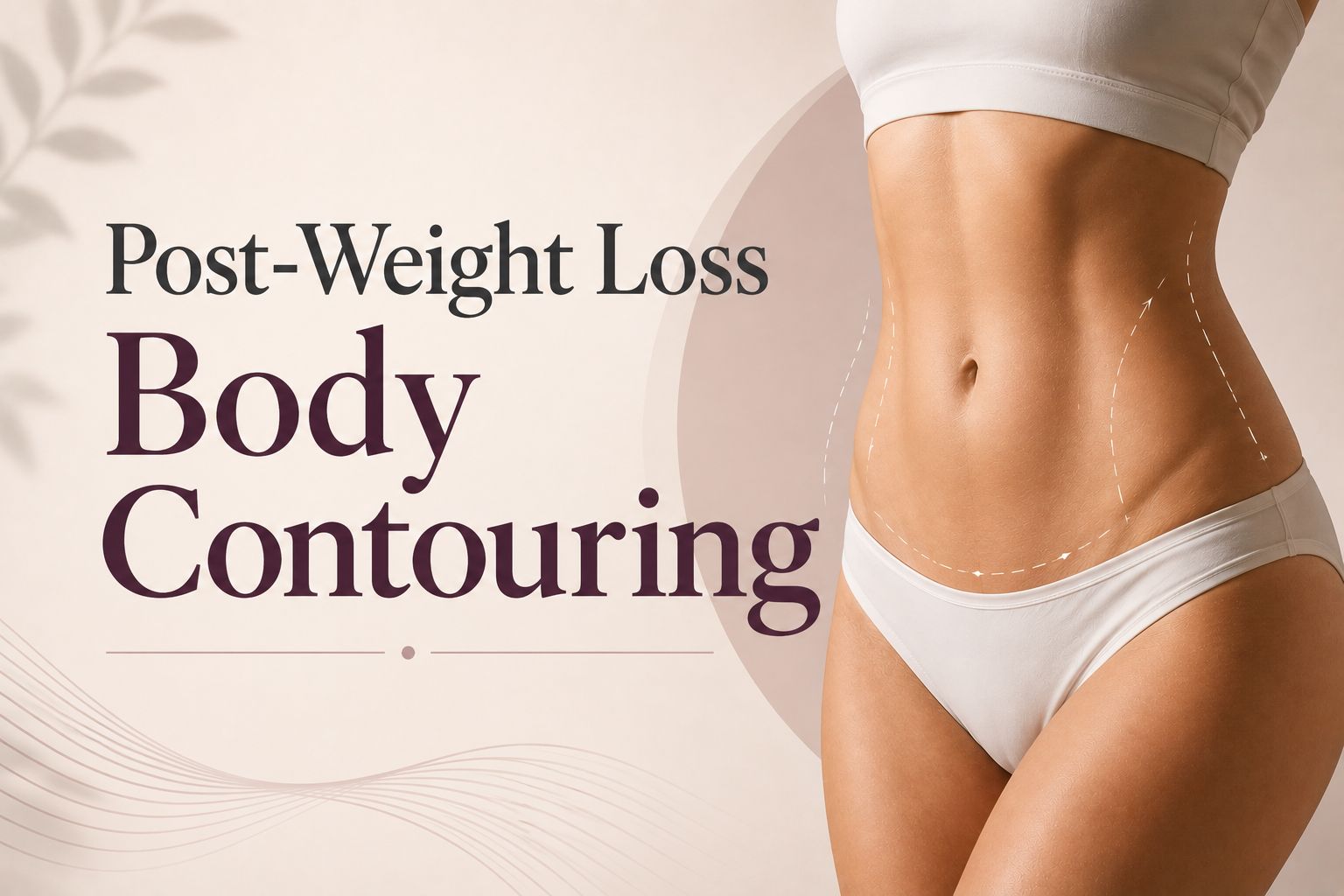 Post Weight Loss Body Contouring